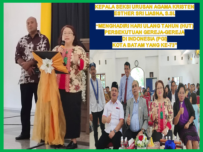 Kepala Seksi Urusan Agama Kristen Esther Sri Liasna, S.Si. menghadiri Hari Ulang Tahun (HUT) Persekutuan Gereja-Gereja di Indonesia (PGI) Kota Batam yang ke 73.