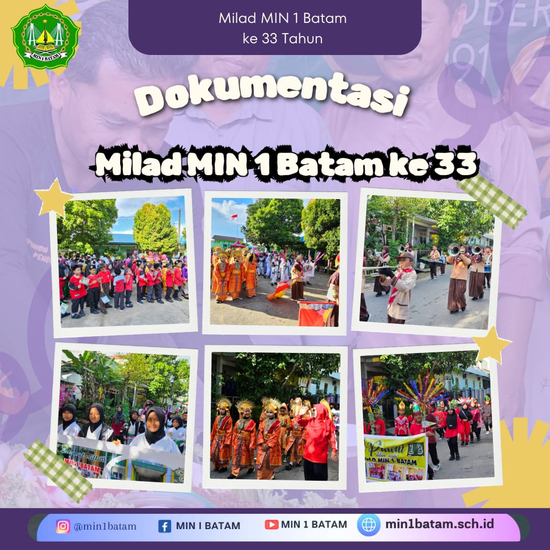 Perayaan Milad MIN 1 Batam ke-33: 33 Tahun Mengabdi, Membentuk Generasi Modern yang Qur'ani Mengukir Prestasi