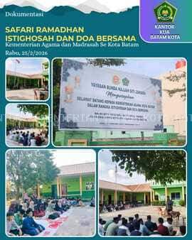 Pertajam Kolaborasi Madrasah Se Kota Batam, Kementerian Agama programkan Safari Ramadhan, Istighosah, Taushiyah & Doa Bersama
